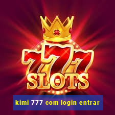 kimi 777 com login entrar